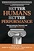 Better Humans, Better Performance: Driving Leadership, Teamwork, and Culture with Intentionality