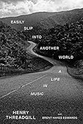 Easily Slip into Another World: A Life in Music