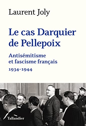Le cas Darquier de Pellepoix: Antisémitisme et fascisme français 1934-1944 (Pocket Book)