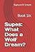 Supes: What Does a Wolf Dream?: Book Six