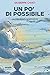 Un po' di possibile: (altrimenti soffoco) (Pamphlet) (Italian Edition)
