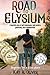 Road to Elysium: A Heartfelt Story of Self-forgiveness, Generosity. and a Neighborhood.
