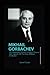 Mikhail Gorbachev: The Biography, Political Services, Personal Life, Legacies Of The Great Mikhail Gorbachev