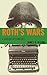 Roth's Wars: A Career in Co...