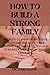 How to build a strong famil...
