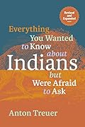 Everything You Wanted to Know About Indians But Were Afraid to Ask: Revised and Expanded