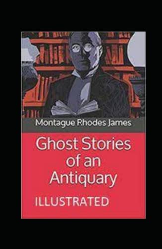 Ghost Stories of an Antiquary Illustrated