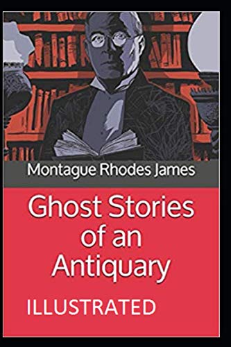 Ghost Stories of an Antiquary Illustrated