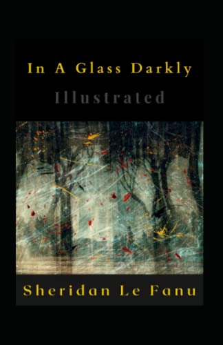 In A Glass Darkly Illustrated: Fiction, Horror