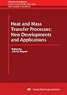 Heat and Mass Transfer Processes: New Developments and Applications (Diffusion Foundations)