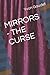 MIRRORS - THE CURSE