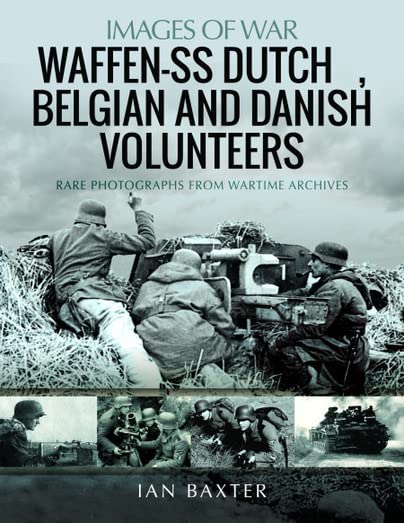 Waffen-SS Dutch, Belgian, and Danish Volunteers (Images of War)