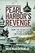 Pearl Harbor’s Revenge: How...
