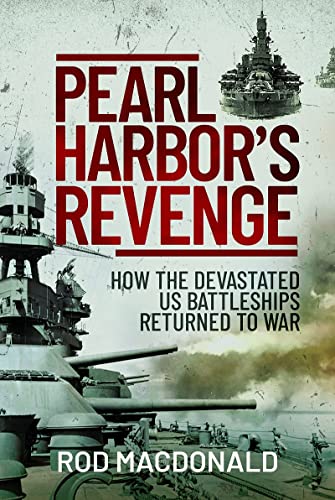 Pearl Harbor’s Revenge: How the Devastated U.S. Battleships Returned to War (Hardcover)