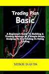 Trading Plan Basic: A beginner’s Guide To Building A Trading Strategy In 7 Simple Steps, Scalping Vs Day Trading Vs Swing Trading