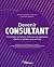 Devenir consultant: Comment se lancer, trouver ses premiers clients et piloter son activité