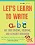 Let's Learn to Write: My First Tracing, Coloring, and Alphabet Workbook: 180 Pages of Activities to Color, Learn Letters, and Sequence, Words, and ... Skills. Suitable for Preschoolers and Kids 3+