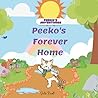 Peeko's Forever Home: Peeko's Adventures Peeko's Forever Home: Peeko's Adventures