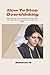 How To Stop Overthinking: Reducing Stress, Practical Techniques To End Anxiety, 80+ Quotes About Overthinking To Help Calm Your Mind