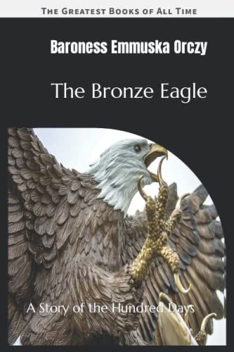 The Bronze Eagle: A Story of the Hundred Days