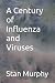 A Century of Influenza and ...