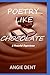 Poetry Like Chocolate: A Pe...