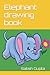 Elephant drawing book