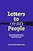 Letters to Dead People: An entertaining look at the achievements of key people in history