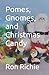 Pomes, Gnomes, and Christmas Candy by Ron Richie