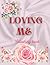 LOVING ME: self love, floral self love coloring book: 20+ colouring pages with relaxing designs, best love coloring book for all