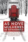 Book cover for As nove mulheres de Ravensbrück: A verdadeira história das prisioneiras que escaparam do mais terrível campo de concentração feminino da Alemanha nazista (Portuguese Edition)