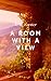 A Room With A View (Annotated): Escape to the Tuscan countryside and fall in love this timeless classic that will leave you breathless!