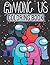 Amonǧ Us Coloring Book: For...
