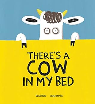 There's a Cow in My Bed by Daniel  Fehr
