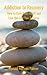 Addiction to Recovery: How ...