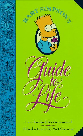Bart Simpson's Guide to Life: A Wee Handbook for the Perplexed