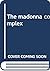 The madonna complex