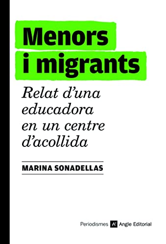 Menors i migrants: Relat d'una educadora en un centre d'acollida (Paperback)