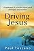 DRIVING JESUS: A Testament ...