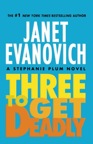 Three To Get Deadly: A Stephanie Plum Novel