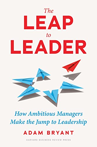 The Leap to Leader: How Ambitious Managers Make the Jump to Leadership (Hardcover)