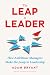 The Leap to Leader: How Ambitious Managers Make the Jump to Leadership