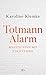 Totmannalarm: Begegnungen mit Straftätern | Intensive Geschichten aus der geschlossenen Welt der Forensischen Psychiatrie (German Edition)