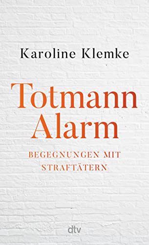 Totmannalarm: Begegnungen mit Straftätern | Intensive Geschichten aus der geschlossenen Welt der Forensischen Psychiatrie (German Edition)