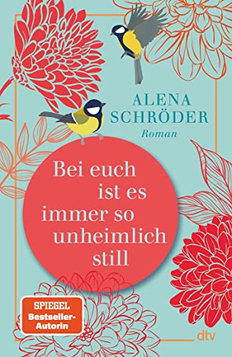 Bei euch ist es immer so unheimlich still (Mutter-Tochter-Geschichten, #1)