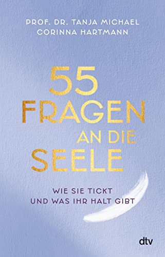 55 Fragen an die Seele: Wie sie tickt und was ihr Halt gibt (Kindle Edition)