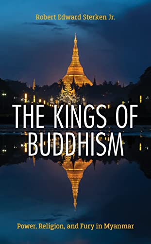 The Kings of Buddhism: Power, Religion, and Fury in Myanmar (Hardcover)