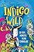 Indigo Wild – Gib dem Monster keine Schokolade: Skurril verrückte Monstergeschichte ab 8 (Die Indigo Wild-Reihe 1) (German Edition)