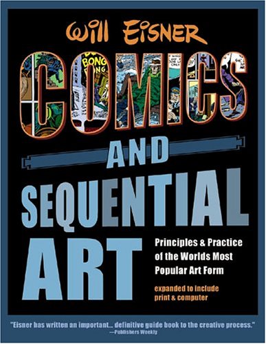 Comics & Sequential Art: Principles & Practice of the World's Most Popular Art Form!
