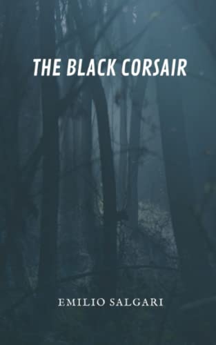 The Black Corsair: A story of adventure and mystery in this Salgari classic